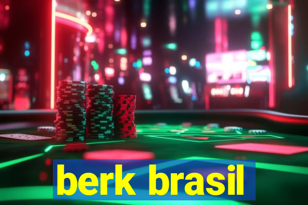 berk brasil